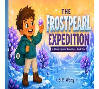 THE FROSTPEARL EXPEDITION: A Flavor Explorer Adventure with Kid-Friendly Recipes