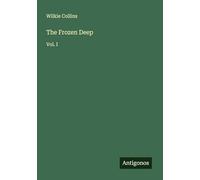 The Frozen Deep: Vol. I