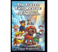 The Frozen Falls Rescue: A Paw Patrol Comic Adventure