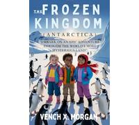The Frozen Kingdom (Antarctica ): "Embark on an Epic Adventure Through the World’s Most Mysterious Land”