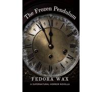 The Frozen Pendulum: A Supernatural Horror Novella