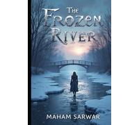 The Frozen River: Secrets Beneath the Ice, Truths That Cannot Stay Hidden
