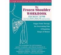 The Frozen Shoulder Workbook: Trigger Point Therapy for Overcoming Pain and