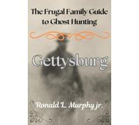 The Frugal Family Guide to Ghost Hunting: Gettysburg