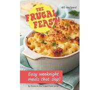 The Frugal Feast: Easy weeknight meals that slap!
