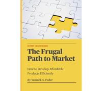 The Frugal Path to Market: How to Develop Affordable Products Efficiently