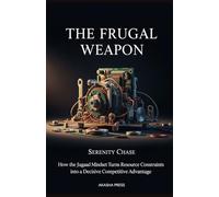 The Frugal Weapon: How the Jugaad Mindset Turns Resource Constraints into a Decisive Competitive Advantage