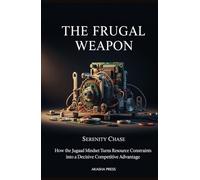 The Frugal Weapon: How the Jugaad Mindset Turns Resource Constraints into a Decisive Competitive Advantage