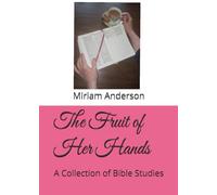 The Fruit of Her Hands: A Collection of Bible Studies