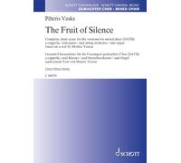 The Fruit of Silence: Complete choral score for the versions for mixed choir (SATB) a cappella / and piano / and string orchestra / and organ. mixed choir. Partition de chœur.