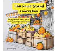 The Fruit Stand: Nurture creativity. Explore colorful foods. Make every page a celebration of taste and imagination.