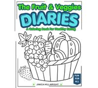 The Fruit & Veggies Diaries: A Coloring Book for Healthy Eating