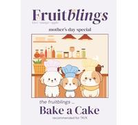 The Fruitblings Bake a Cake: A Mother's Day Story: A Kindergarten Coloring, Activity & Learning Book for Ages 4-6 | ELA, Math, Science & Health Activities for TK and Kindergarten