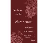 the fruits of her bittersweet sadness, left to rot