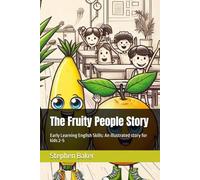 The Fruity People Story: Early Learning English Skills: An illustrated story for kids 2-5