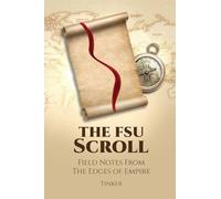 The FSU Scroll: Field Notes From The Edges of Empire: 1