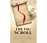 The FSU Scroll: Field Notes From The Edges of Empire: 1