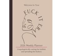 The Fuck It Era: Luxe Edition - 2026 Weekly Planner for Women | Self-Care & Wellness Journal | Anti-Burnout Planner to Reclaim Your Time, Boundaries & ... every woman stepping into her Fuck it era.