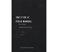 The Fuck It Field Manual: Self-Respect Sharpened Into Steel