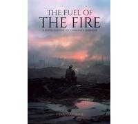 THE FUEL OF THE FIRE: A Royal Marine 41 Commando Memoir