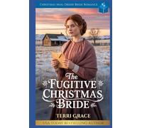 The Fugitive Christmas Bride: Christmas Mail Order Bride Romance