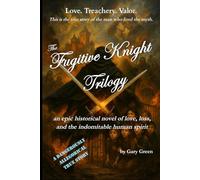 The Fugitive Knight Trilogy: all three novels combined into one epic romance adventure
