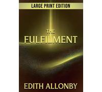 The Fulfilment (Large Print Edition): A lost, visionary novel once censored, exploring hidden truths, mystical revelations, and the limits of human faith