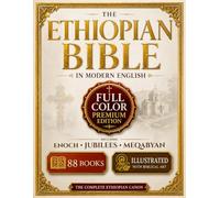 The Full Color Ethiopian Bible in Modern English: Fully Illustrated and Annotated Complete Heritage Edition With Guided Explanations From Genesis to Revelation Including Enoch, Jubilees, and Meqabyan