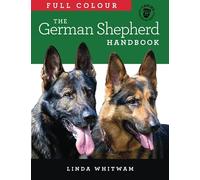 The Full Colour German Shepherd Handbook: The Essential Guide For New & Prospective German Shepherd Owners