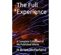 The Full Experience: A Complete Collection of My Published Works