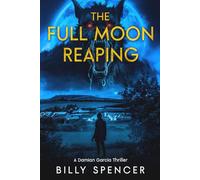 The Full Moon Reaping: (Damian Garcia Supernatural Thrillers Book 6)