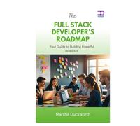 The Full Stack Developer’s Roadmap: Your Guide to Building Powerful Websites