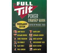The Full Tilt Poker Strategy Guide: Tournament Edition