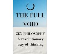 THE FULL VOID: ZEN PHILOSOPHY: A revolutionary way of thinking: 2