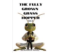 The Fully Grown Grasshopper Volume 3