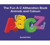 The Fun A-Z Alliteration Book: Animals and Colours