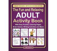 The Fun and Relaxing Adult Activity Book: With Easy Puzzles, Coloring Pages, Writing Activities, Brain Games and More