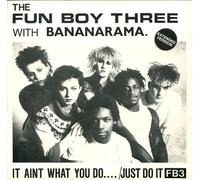 The Fun Boy Three with Bananarama - FUN BOY THREE & BANANARAMA - IT AIN'T WHAT YOU DO 7in (30926)