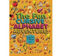 The Fun Cursive Alphabet Adventure!: Learn to Write in Cursive with Fun Words, Stories, and Activities! (English Edition)