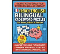 The Fun Way To Boost Your Brain & Vocabulary French English Bilingual Crossword Puzzle Book: Easy To Read Intermediate French Crossword For English ... avec solutions | For Teachers & Students