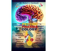 The function of Psychopharmacology in mental health care: Grasping the benefits and downsides (risks) of Psychopharmacology medications; How Psychopharmacology...boosts memory and brain chemistry.