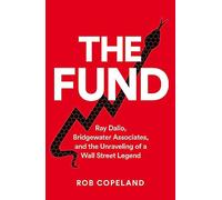 The fund: ray dalio, bridgewater associates and the unraveling of a wall s...
