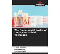 The fundamental basics of the Socket Shield Technique