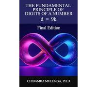 THE FUNDAMENTAL PRINCIPLE OF DIGITS OF A NUMBER: d = 9k Final Edition