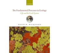 The Fundamental Processes in Ecology: Life and the Earth System