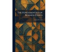 The Fundamentals of Business Ethics