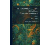 The Fundamentals of Chemical Thermodynamics: Elemental Theory and Applications