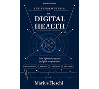 The Fundamentals of Digital Health: From Information Systems to Digital Transformation