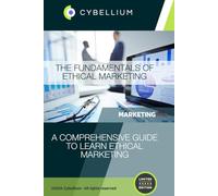 The Fundamentals of Ethical Marketing: A Comprehensive Guide to Learn Ethical Marketing