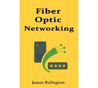 The Fundamentals of Fiber Optic Networking